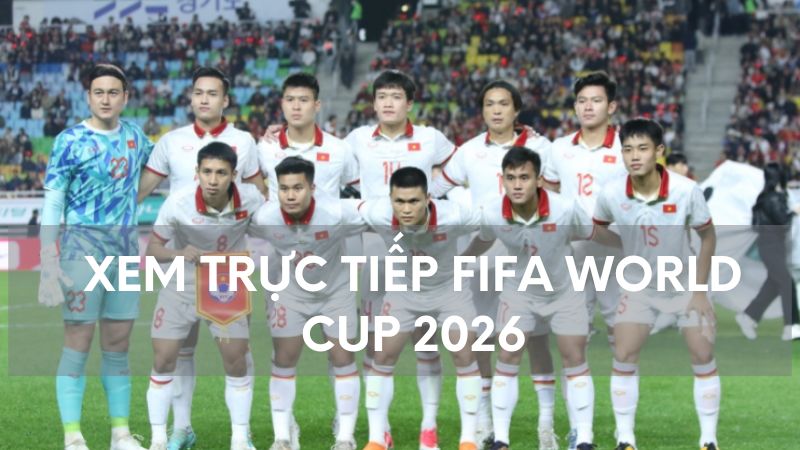 truc-tiep-fifa-world-cup-2