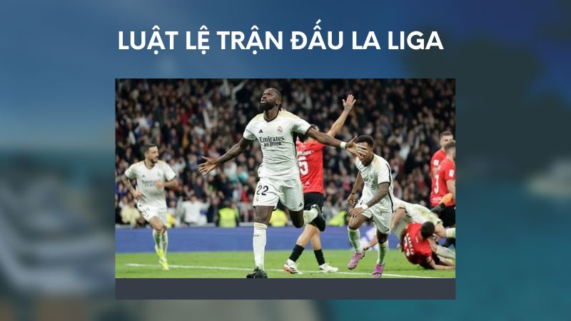 luat-le-tran-dau-la-liga-3